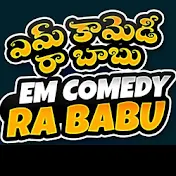 Em Comedy Ra Babu