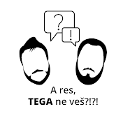 A res, TEGA ne veš?