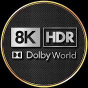 8K HDR Dolby World