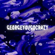 GeorgeYouGoCrazy