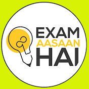 Exam Aasaan Hai !!!
