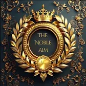 The Noble Aim