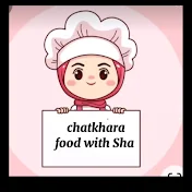 chatkhara food with Sha
