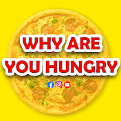WHY ARE YOU HUNGRY
