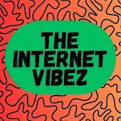 The Internet Vibez