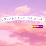 Dreamland Of ASMR