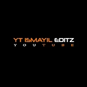 yt ismayil editz