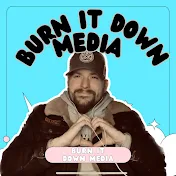 Burn it Down Media