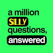 a million silly questions, answered