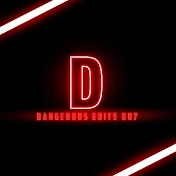 DANGEROUS EDIT 007