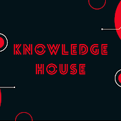 KNOWLEDGE HOUSE