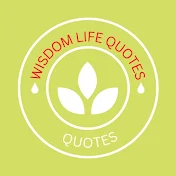 Wisdom Life Quotes