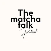 The matcha talk