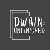 Dwain: Unfinished