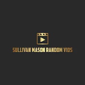 Sullivan Mason Random Vids