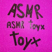 ASMR Toyx