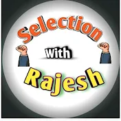 Selection With Rajesh