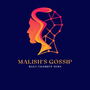 Malish's Celebrity Gossips
