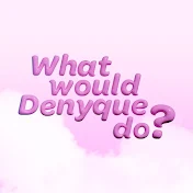 What Would Denyque Do