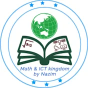 Math & ICT Kingdom By Nazim sir