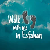 Walk with me in Esfahan