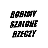 Robimy Szalone Rzeczy