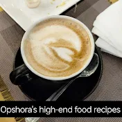 Opshora's High-End Food Recipes