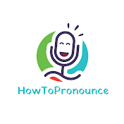 HowToPronounce