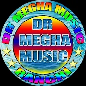 D.R  MEGHA MUSIC RANCHI