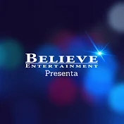 Believe Entertaiment Presenta