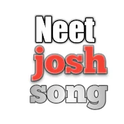 Neet josh song