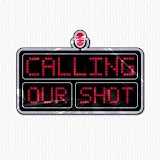 Calling Our Shot