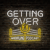 Getting Over: Wrestling Podcast