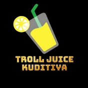 TROLL JUICE KUDITIYA