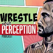 Wrestle Your Perception