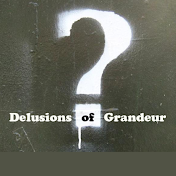 Delusions of Grandeur