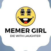 Memer girl  2.5k views . 2 hours ago