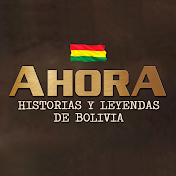 AHORA Historias y Leyendas de Bolivia