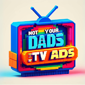 Not Your Dads TV Ads