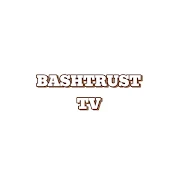 BASHTRUST TV