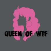Queen of WTF!?