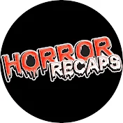 Horror Recaps