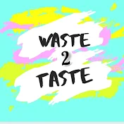 WASTE 2 TASTE