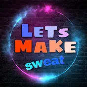 Lets Make Sweat