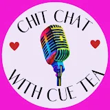 Chit Chat With Cue Tea