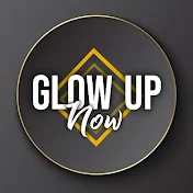 GLOW UP NOW