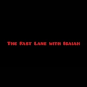 The Fast Lane with Isaiah
