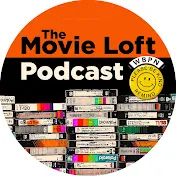 The Movie Loft Podcast