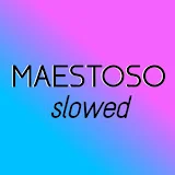 Maestoso Slowed