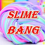 SLIME BANG